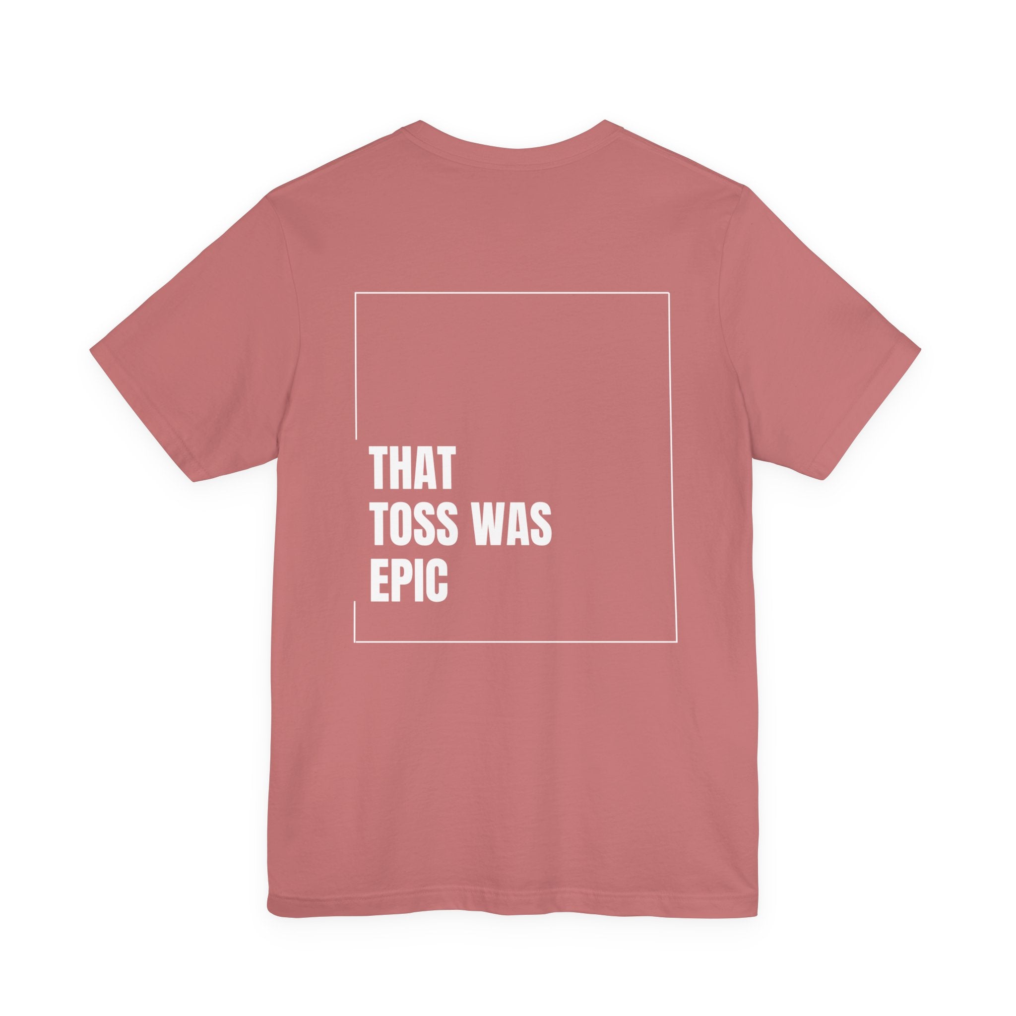 That toss was epic - Unisex Jersey Short Sleeve Tee
