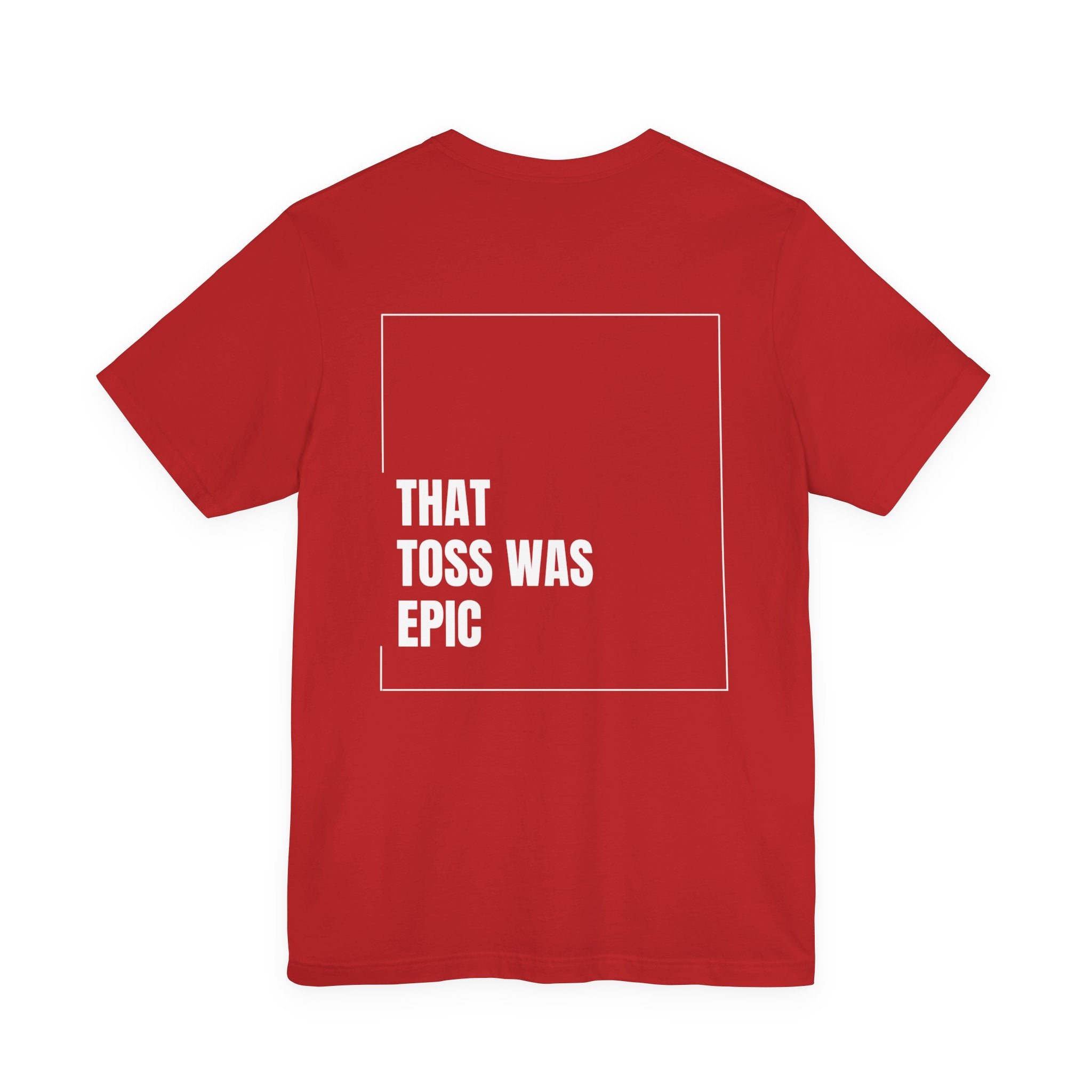 That toss was epic - Unisex Jersey Short Sleeve Tee
