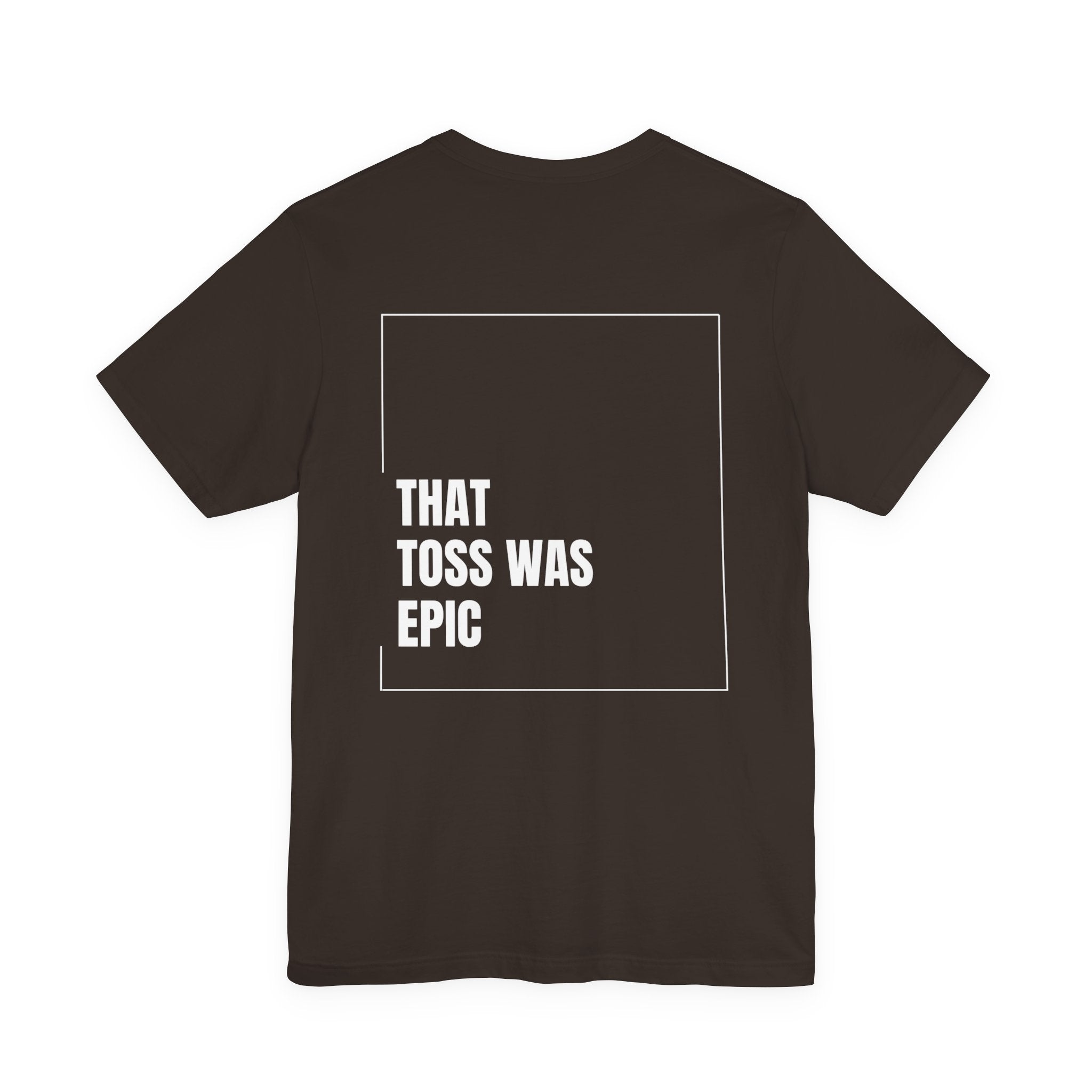 That toss was epic - Unisex Jersey Short Sleeve Tee